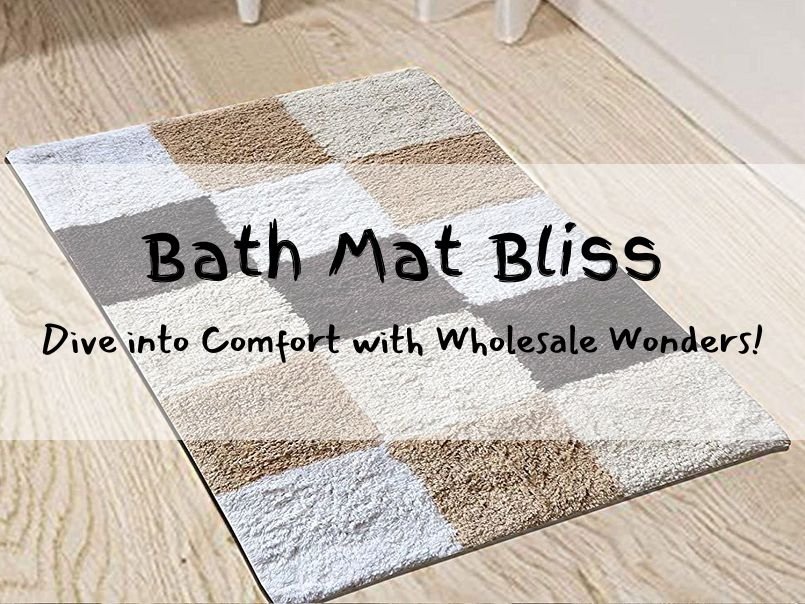 Comfort Underfoot Navigating the World of Wholesale Bath Mats
