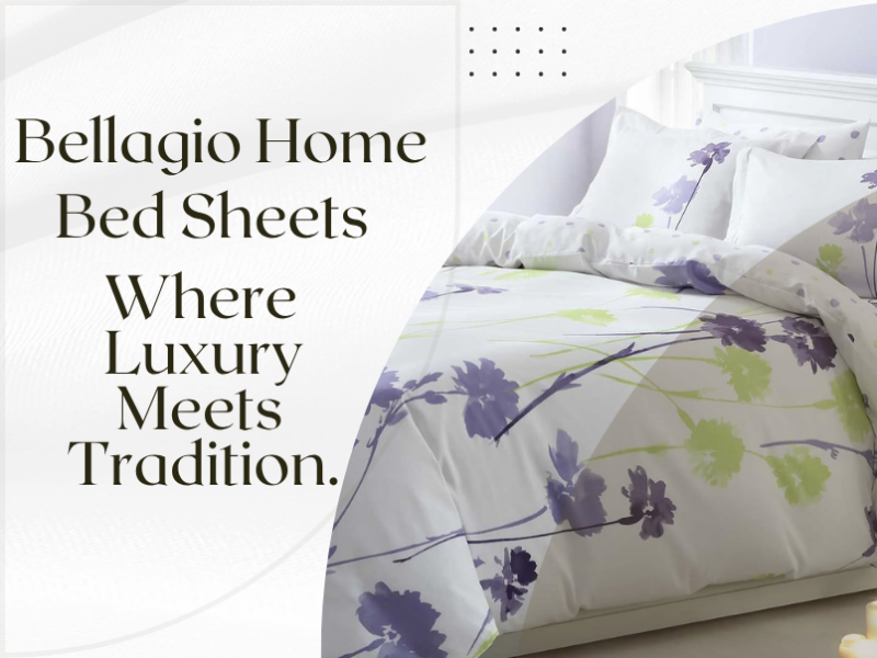 Why Bellagio Home Bed Sheets are Redefining Bedroom Luxury?